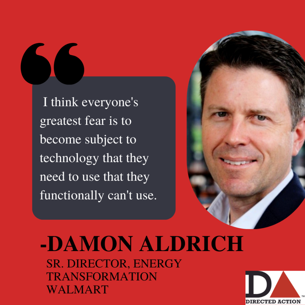 A picture of Damon Aldrich, Energy Transformation, Walmart appears on a red background next to the quote, I think everyone's greatest fear is to become subject to technology that they need to use that they functionally can't use.